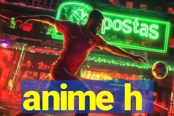 anime h